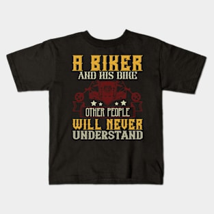 A Biker and His Bike Other People will Never Understand Kids T-Shirt